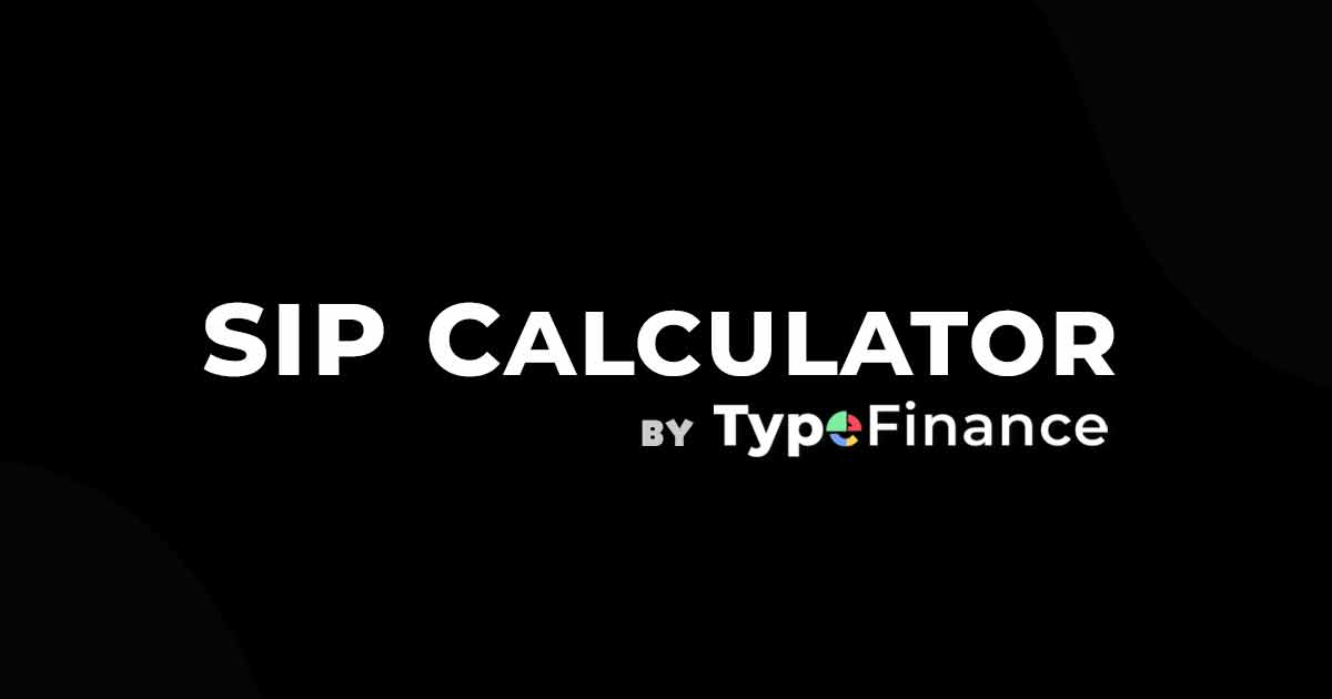 Sip Calculator | TypeFinance